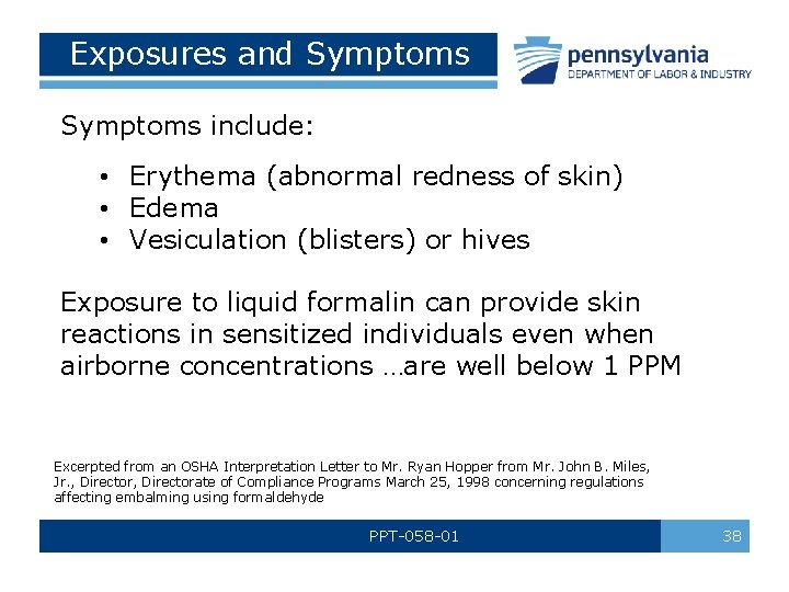 Exposures and Symptoms include: • Erythema (abnormal redness of skin) • Edema • Vesiculation