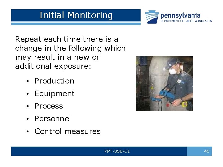 Initial Monitoring Repeat each time there is a change in the following which may