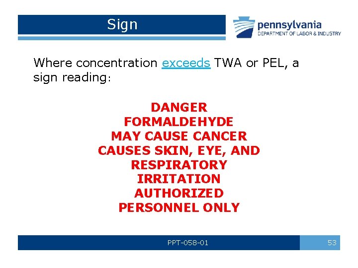 Sign Where concentration exceeds TWA or PEL, a sign reading: DANGER FORMALDEHYDE MAY CAUSE