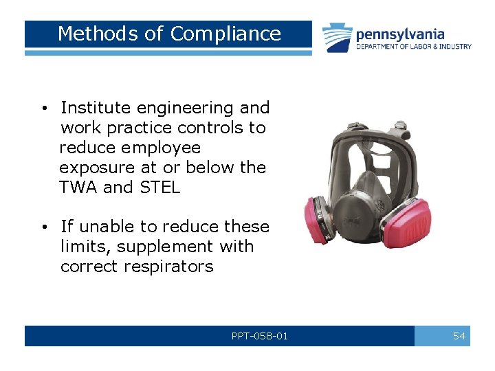 Methods of Compliance • Institute engineering and work practice controls to reduce employee exposure