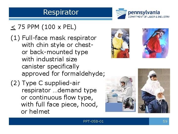 Respirator < 75 PPM (100 x PEL) (1) Full-face mask respirator with chin style
