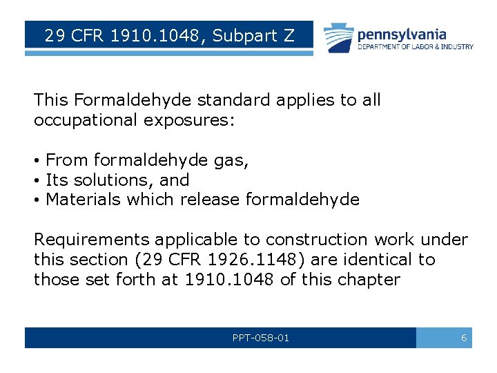 29 CFR 1910. 1048, Subpart Z This Formaldehyde standard applies to all occupational exposures: