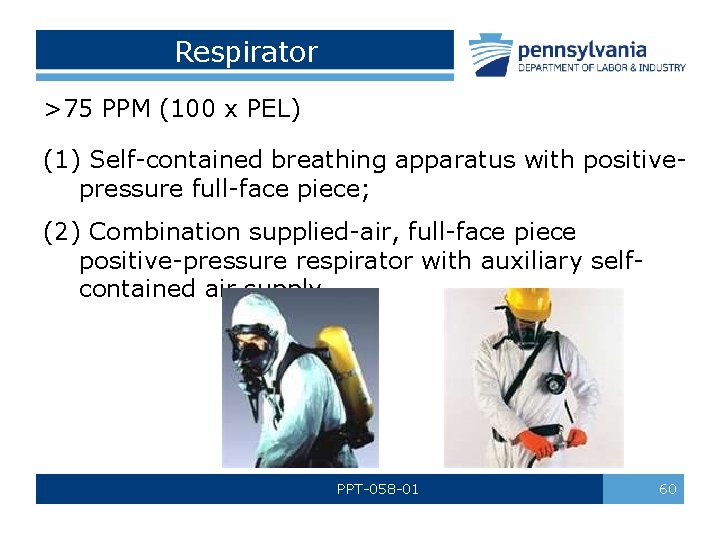 Respirator >75 PPM (100 x PEL) (1) Self-contained breathing apparatus with positive- pressure full-face