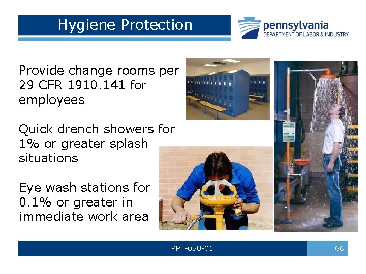 Hygiene Protection Provide change rooms per 29 CFR 1910. 141 for employees Quick drench
