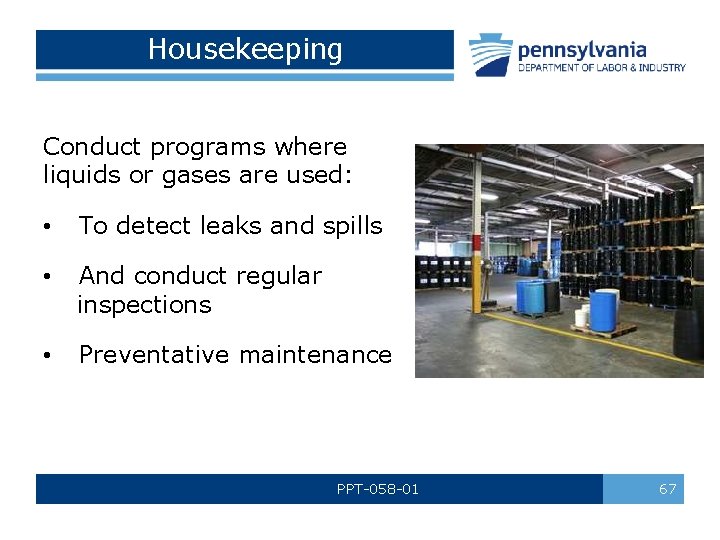 Housekeeping Conduct programs where liquids or gases are used: • To detect leaks and
