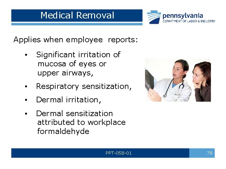 Medical Removal Applies when employee reports: • Significant irritation of mucosa of eyes or