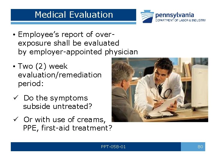 Medical Evaluation • Employee’s report of over- exposure shall be evaluated by employer-appointed physician