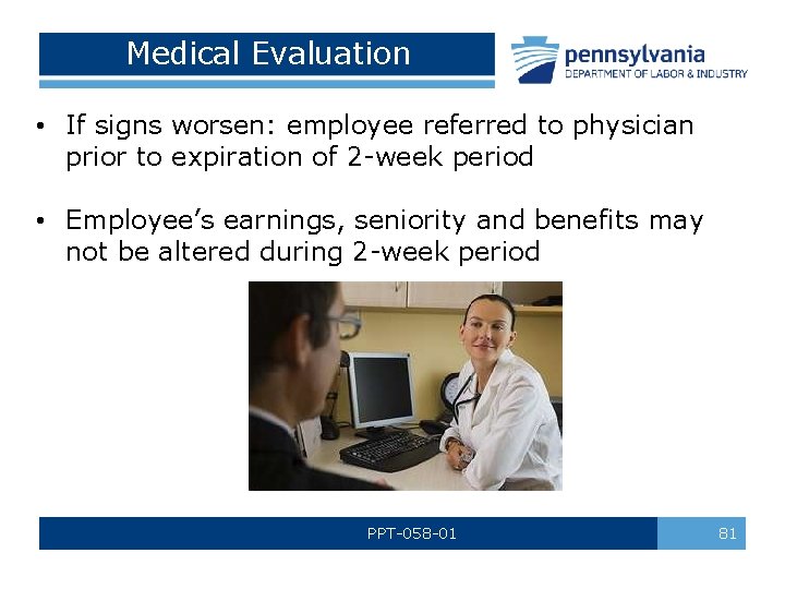 Medical Evaluation • If signs worsen: employee referred to physician prior to expiration of