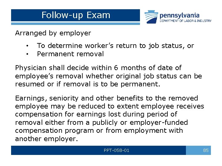 Follow-up Exam Arranged by employer • To determine worker’s return to job status, or