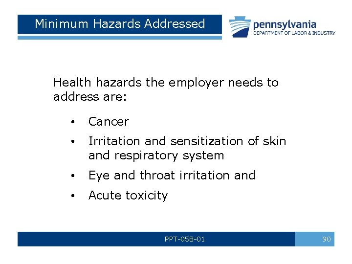 Minimum Hazards Addressed Health hazards the employer needs to address are: • Cancer •