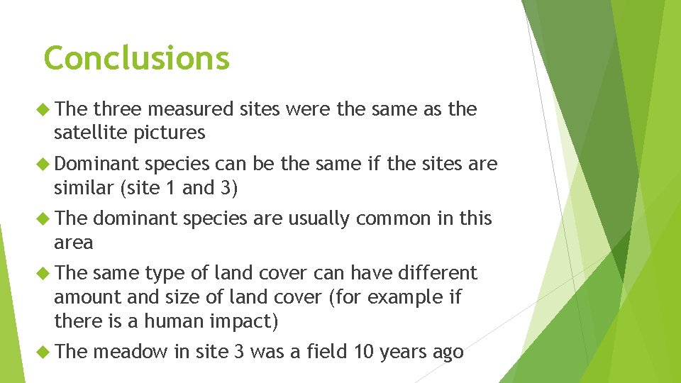 Conclusions The three measured sites were the same as the satellite pictures Dominant species