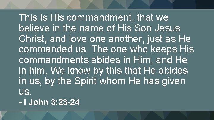 This is His commandment, that we believe in the name of His Son Jesus