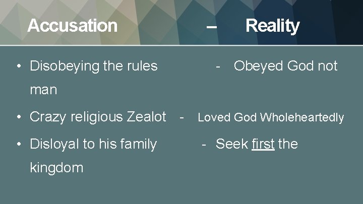Accusation • Disobeying the rules – Reality - Obeyed God not man • Crazy