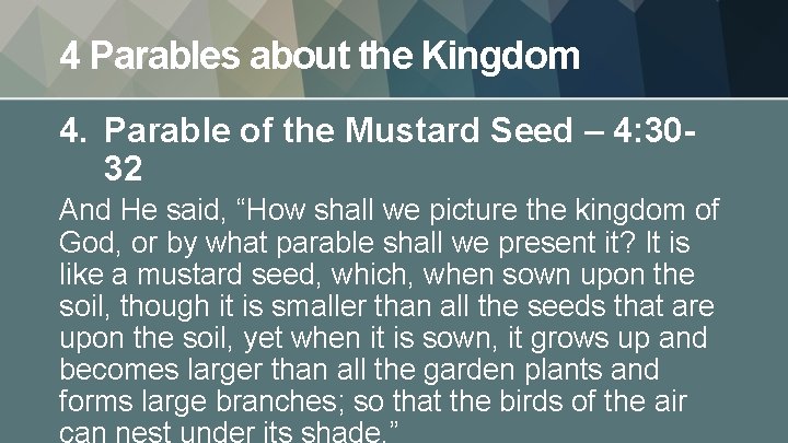 4 Parables about the Kingdom 4. Parable of the Mustard Seed – 4: 3032