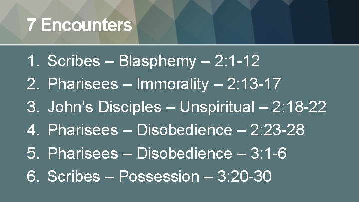 7 Encounters 1. 2. 3. 4. 5. 6. Scribes – Blasphemy – 2: 1