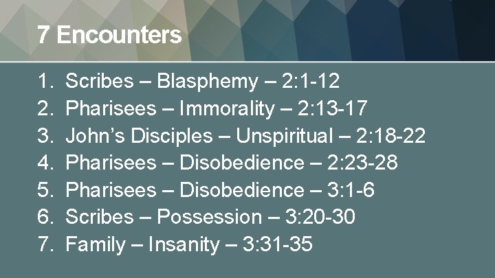7 Encounters 1. 2. 3. 4. 5. 6. 7. Scribes – Blasphemy – 2:
