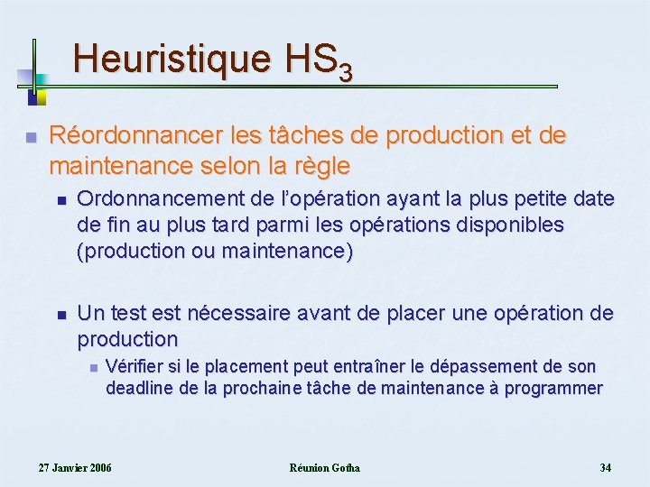 Heuristique HS 3 n Réordonnancer les tâches de production et de maintenance selon la