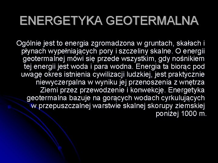 ENERGETYKA GEOTERMALNA Ogólnie jest to energia zgromadzona w gruntach, skałach i płynach wypełniających pory