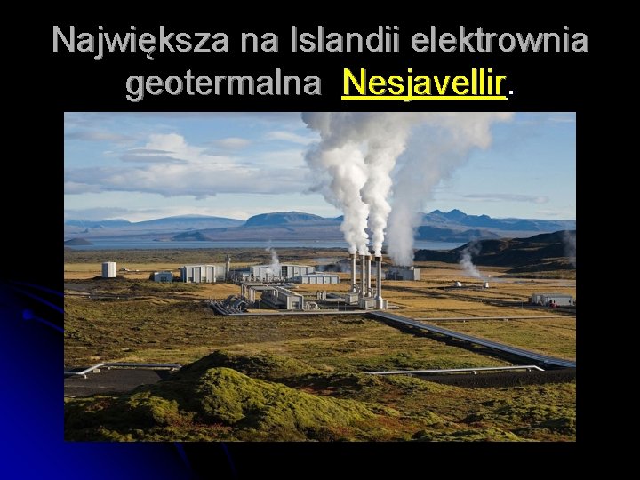 Największa na Islandii elektrownia geotermalna Nesjavellir. 