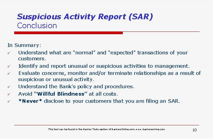Suspicious Activity Report (SAR) Conclusion In Summary: ü Understand what are “normal” and “expected”
