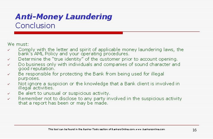 Anti-Money Laundering Conclusion We must: ü Comply with the letter and spirit of applicable