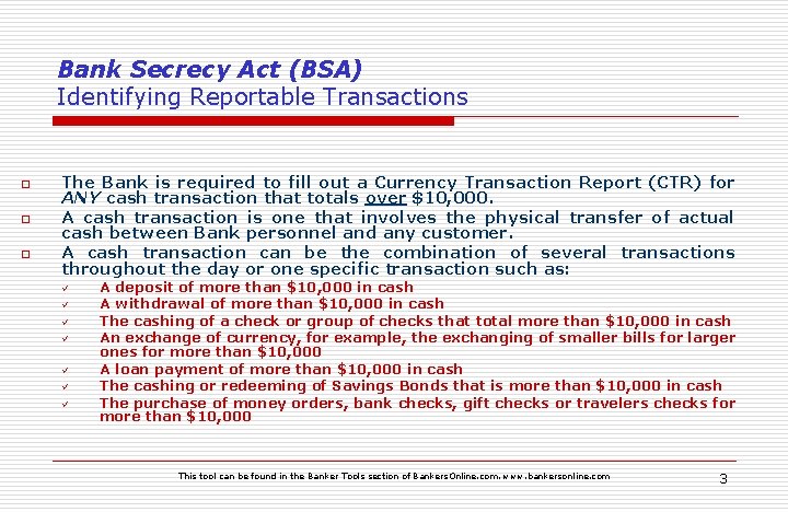 Bank Secrecy Act (BSA) Identifying Reportable Transactions o o o The Bank is required