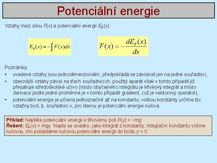 Potenciální energie Vztahy mezi silou F(x) a potenciální energií EP(x): Poznámky: • uvedené vztahy