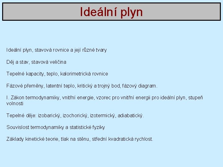 Ideální plyn, stavová rovnice a její různé tvary Děj a stav, stavová veličina Tepelné