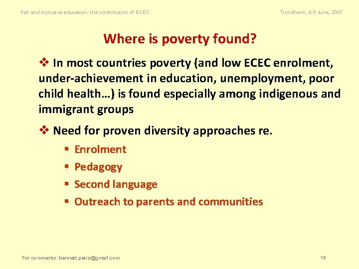 Fair and inclusive education: the contribution of ECEC Trondheim, 4 -5 June, 2007 Where