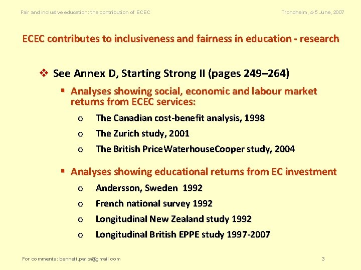 Fair and inclusive education: the contribution of ECEC Trondheim, 4 -5 June, 2007 ECEC