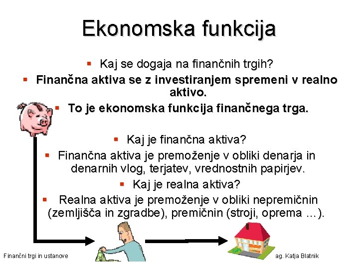 Ekonomska funkcija § Kaj se dogaja na finančnih trgih? § Finančna aktiva se z