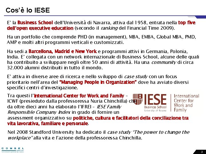 Cos’è lo IESE E’ la Business School dell’Università di Navarra, attiva dal 1958, entrata