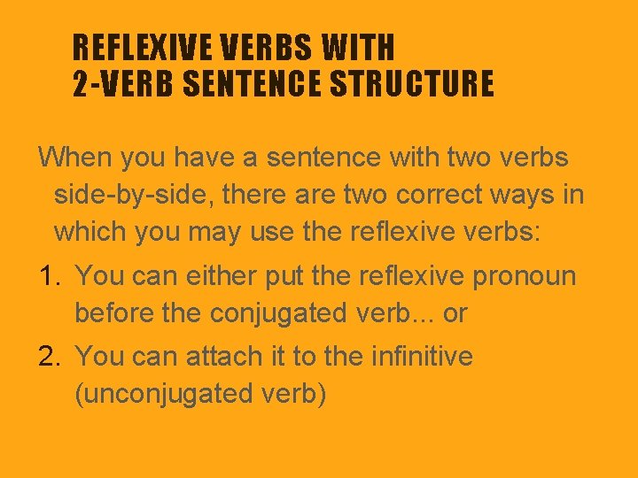 REFLEXIVE VERBS WITH 2 -VERB SENTENCE STRUCTURE When you have a sentence with two