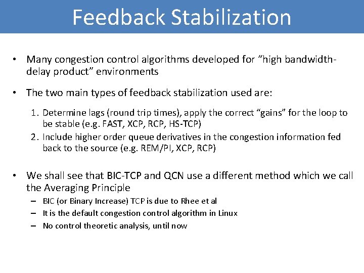 Feedback Stabilization • Many congestion control algorithms developed for “high bandwidthdelay product” environments •