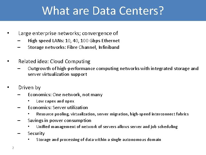 What are Data Centers? Large enterprise networks; convergence of • – – High speed