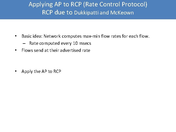 Applying AP to RCP (Rate Control Protocol) RCP due to Dukkipatti and Mc. Keown