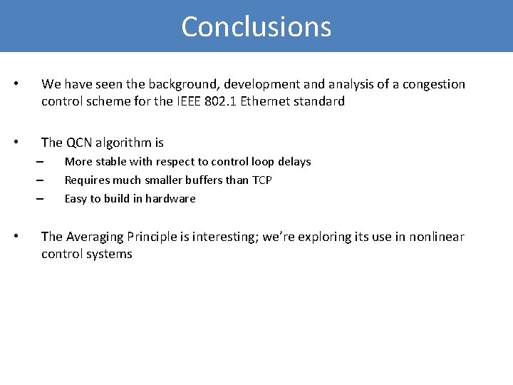 Conclusions • We have seen the background, development and analysis of a congestion control