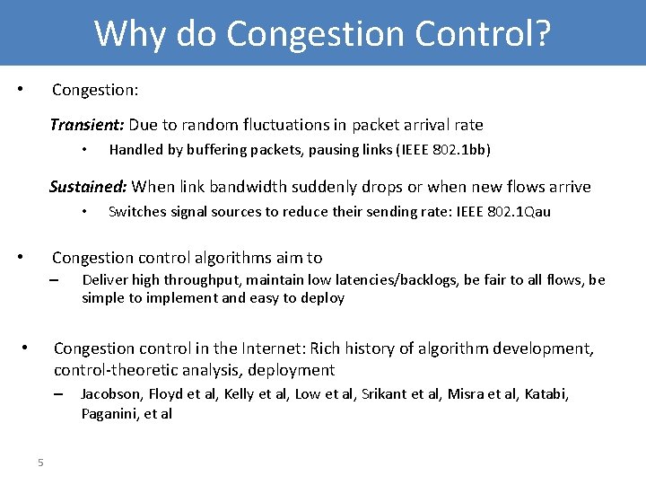 Why do Congestion Control? Congestion: • Transient: Due to random fluctuations in packet arrival
