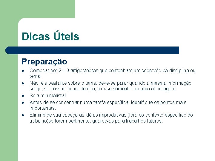 Dicas Úteis Preparação l l l Começar por 2 – 3 artigos/obras que contenham