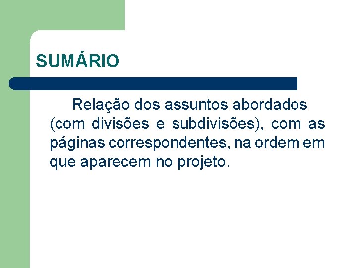 SUMÁRIO Relação dos assuntos abordados (com divisões e subdivisões), com as páginas correspondentes, na