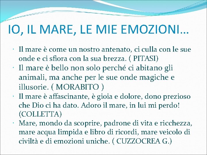 IO, IL MARE, LE MIE EMOZIONI… Il mare è come un nostro antenato, ci