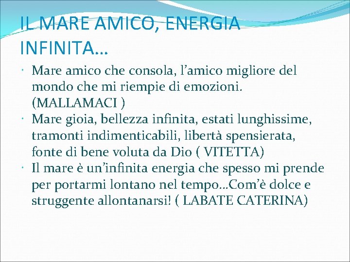 IL MARE AMICO, ENERGIA INFINITA… Mare amico che consola, l’amico migliore del mondo che