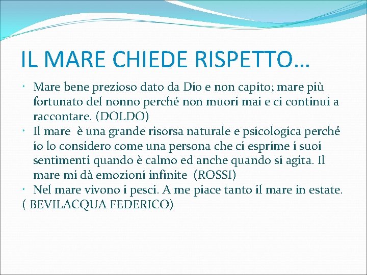 IL MARE CHIEDE RISPETTO… Mare bene prezioso dato da Dio e non capito; mare