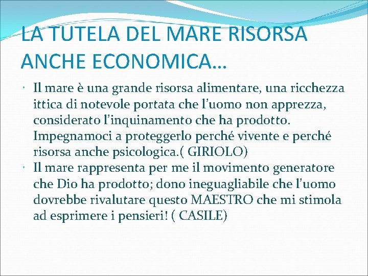 LA TUTELA DEL MARE RISORSA ANCHE ECONOMICA… Il mare è una grande risorsa alimentare,