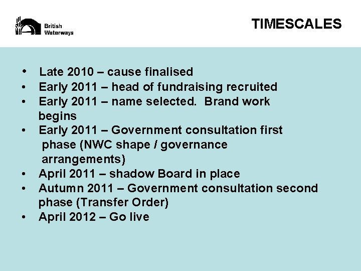 TIMESCALES • Late 2010 – cause finalised • • • Early 2011 – head