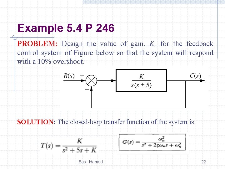 Example 5. 4 P 246 PROBLEM: Design the value of gain. K, for the Example 5. 4 P 246 PROBLEM: Design the value of gain. K, for the