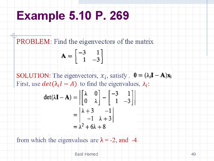 Example 5. 10 P. 269 PROBLEM: Find the eigenvectors of the matrix Basil Hamed Example 5. 10 P. 269 PROBLEM: Find the eigenvectors of the matrix Basil Hamed