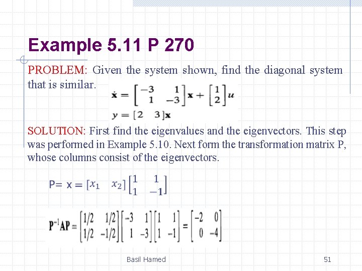Example 5. 11 P 270 PROBLEM: Given the system shown, find the diagonal system Example 5. 11 P 270 PROBLEM: Given the system shown, find the diagonal system