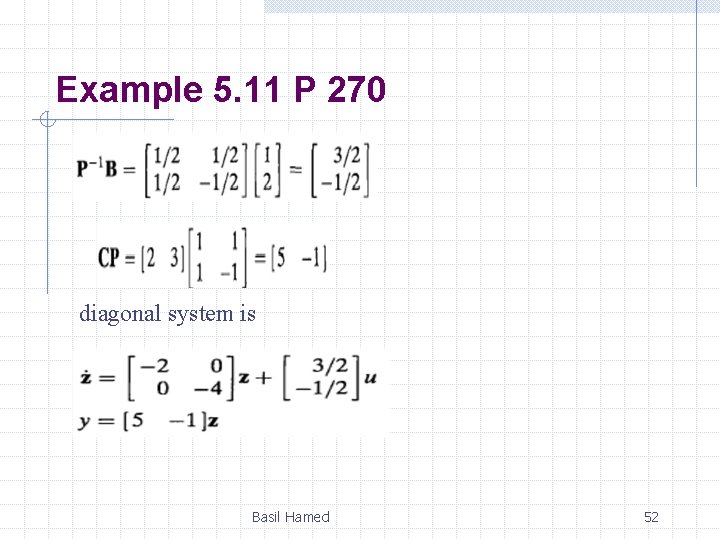 Example 5. 11 P 270 diagonal system is Basil Hamed 52 Example 5. 11 P 270 diagonal system is Basil Hamed 52