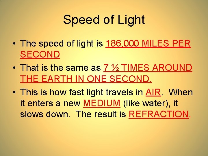 Speed of Light • The speed of light is 186, 000 MILES PER SECOND